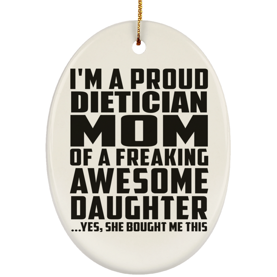 Proud Dietician Mom Of Awesome Daughter - Oval Ornament