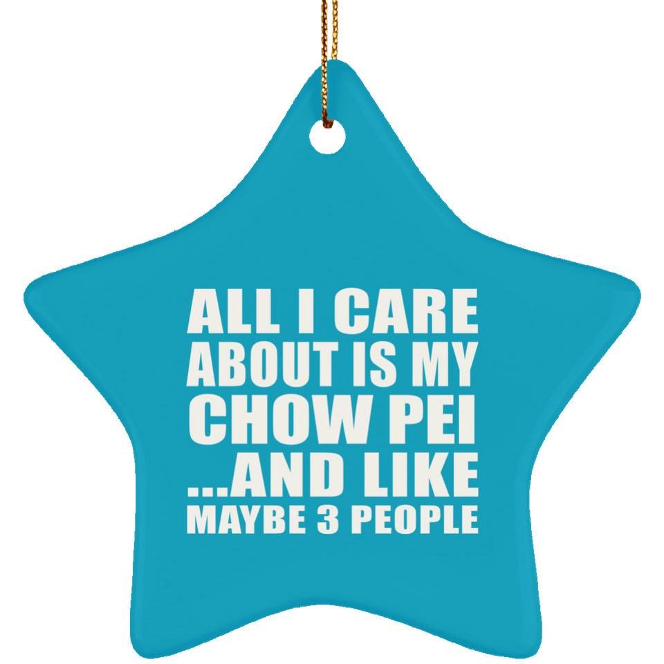 All I Care About Is My Chow Pei - Star Ornament