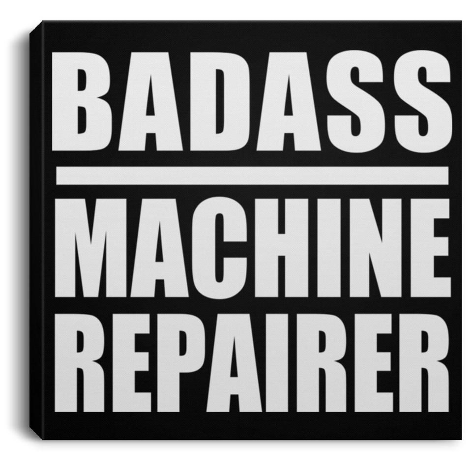 Badass Machine Repairer - Canvas Square
