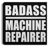 Badass Machine Repairer - Canvas Square