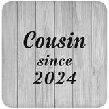 Cousin Since 2024 - Drink Coaster F