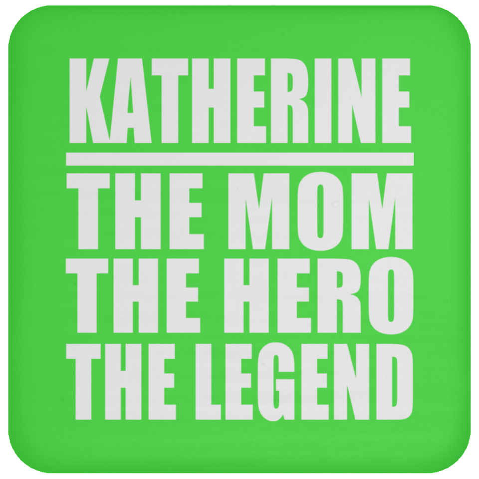 Katherine The Mom The Hero The Legend - Drink Coaster