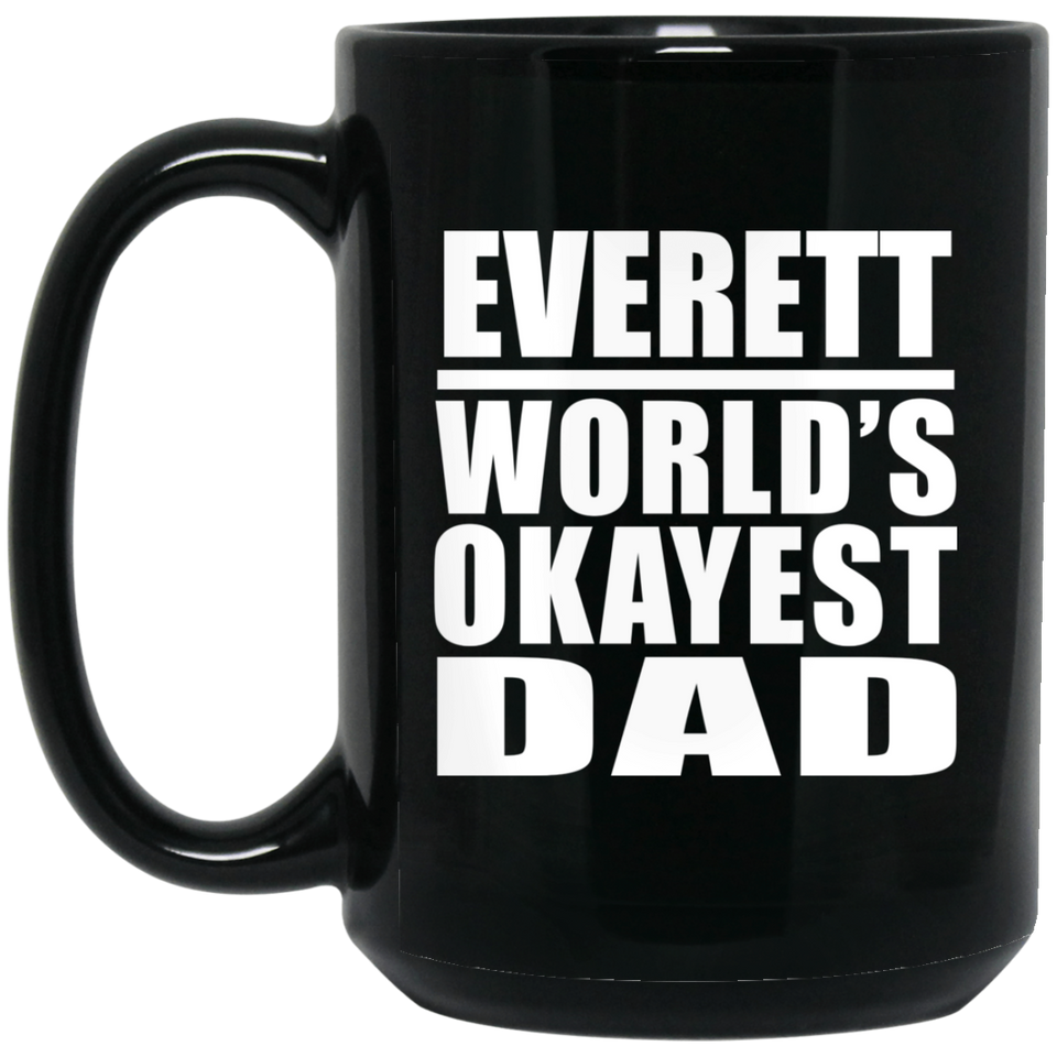Everett World's Okayest Dad - 15 Oz Coffee Mug Black