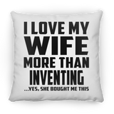 I Love My Wife More Than Inventing - Throw Pillow