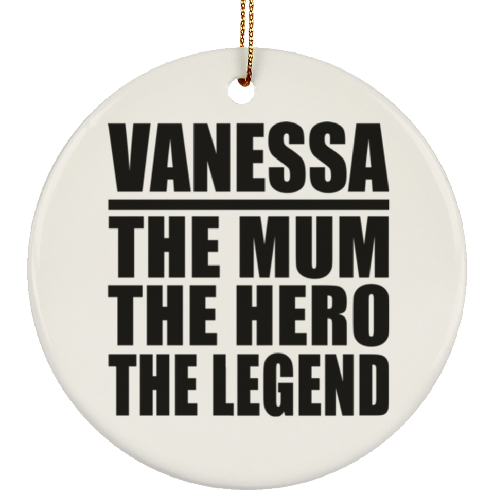 Vanessa The Mum The Hero The Legend - Circle Ornament