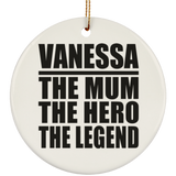 Vanessa The Mum The Hero The Legend - Circle Ornament