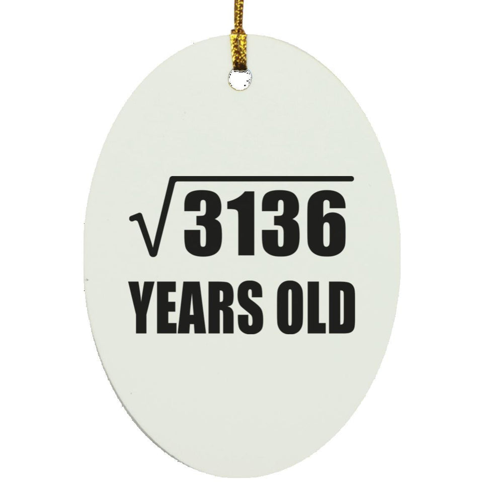 56th Birthday Square Root of 3136 Years Old - Oval Ornament