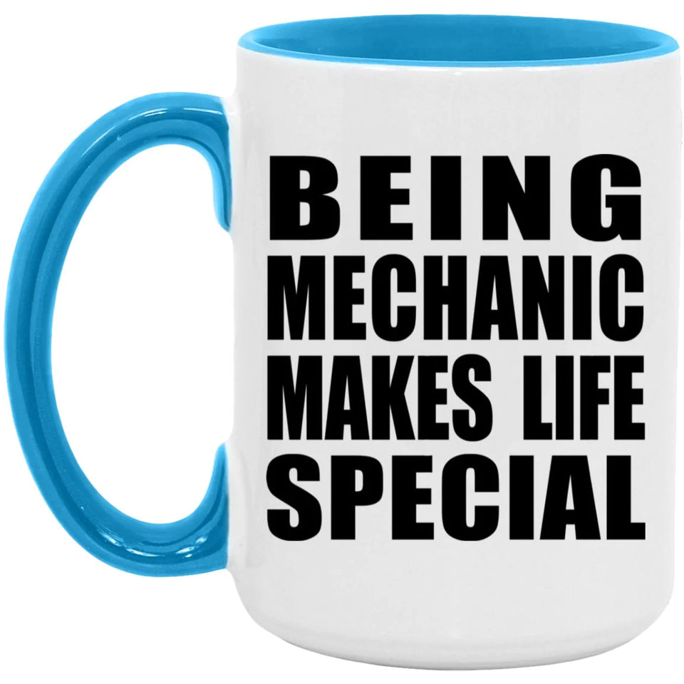 Being Mechanic Makes Life Special - 15oz Accent Mug Blue