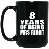 8th Anniversary 8 Years Of Being Mrs Right - 15 Oz Coffee Mug Black