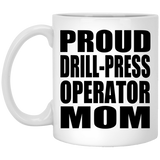 Proud Drill-Press Operator Mom - 11oz Coffee Mug