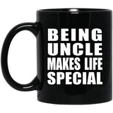Being Uncle Makes Life Special - 11oz Coffee Mug Black