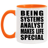 Being Systems Analyst Makes Life Special - 11oz Accent Mug Orange