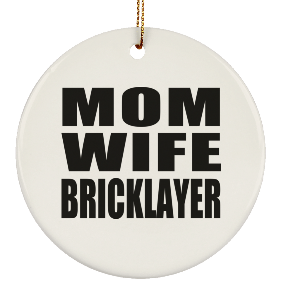 Mom Wife Bricklayer - Circle Ornament