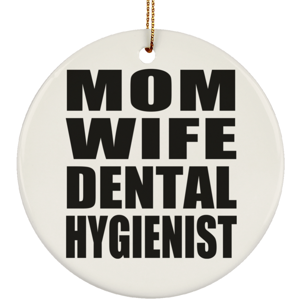 Mom Wife Dental Hygienist - Circle Ornament