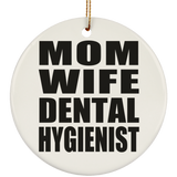 Mom Wife Dental Hygienist - Circle Ornament