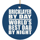 Bricklayer By Day World's Best Dad By Night - Circle Ornament
