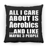 All I Care About Is Aerobics - Throw Pillow Black