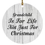 Grandchild Is For Life Not Just For Christmas - Circle Ornament F