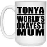 Tonya World's Okayest Mum - 15 Oz Coffee Mug