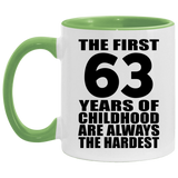 63rd Birthday First 63 Years of Childhood Are The Hardest - 11oz Accent Mug Green