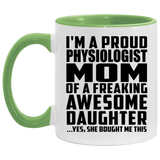 Proud Physiologist Mom Of Awesome Daughter - 11oz Accent Mug Green