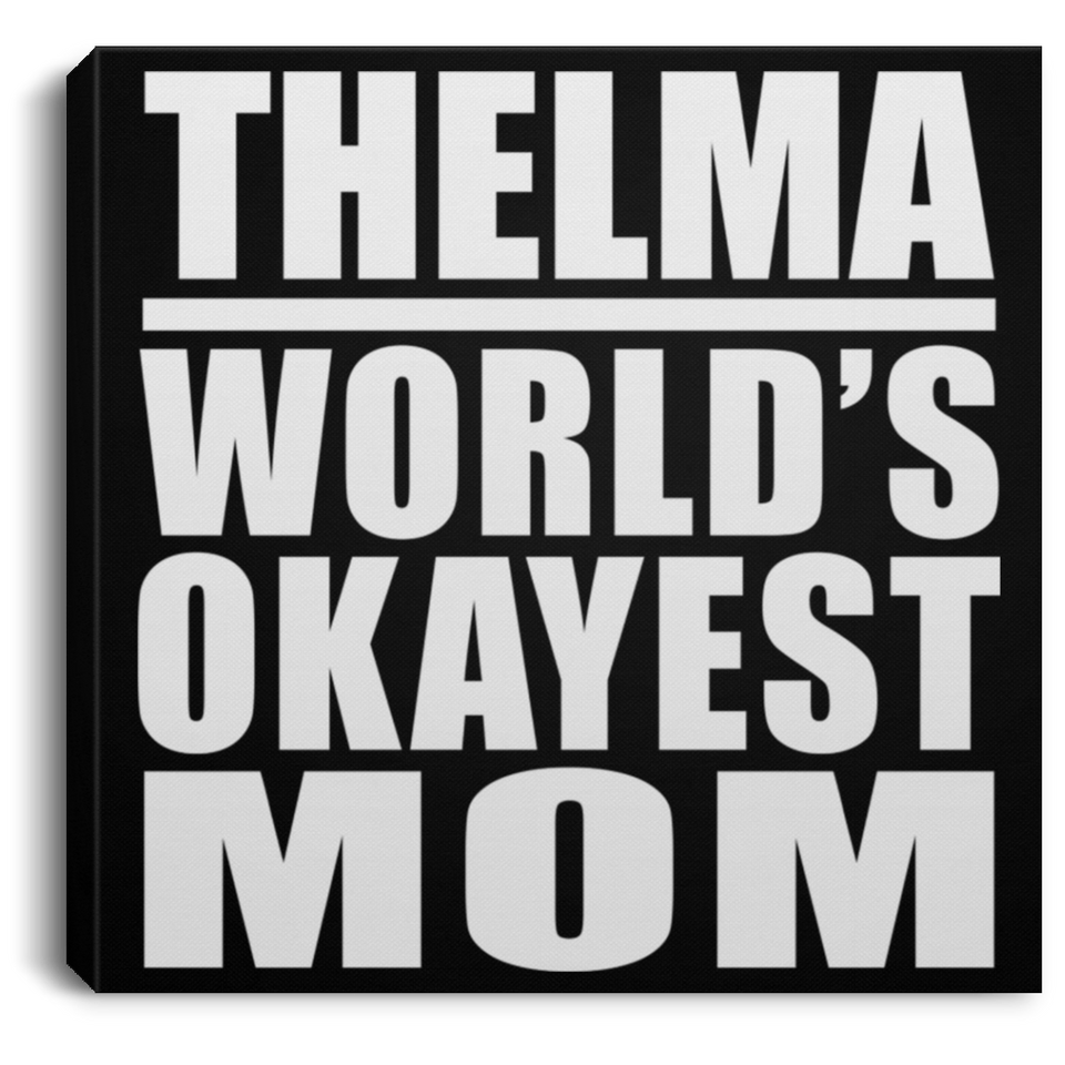Thelma World's Okayest Mom - Canvas Square