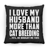 I Love My Husband More Than Cat Breeding - Throw Pillow Black
