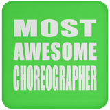 Most Awesome Choreographer - Drink Coaster