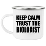 Keep Calm and Trust The Biologist - 12oz Camping Mug