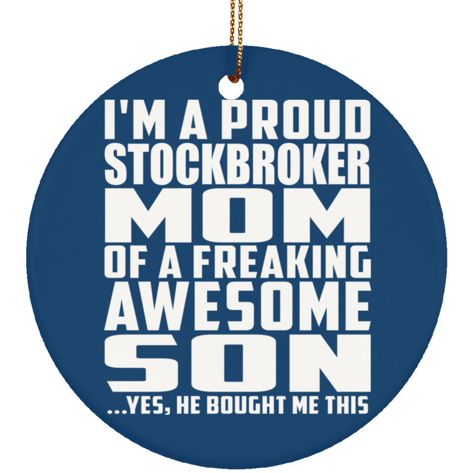 Proud Stockbroker Mom Of Awesome Son - Circle Ornament