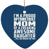 Proud Optometrist Mom Of Awesome Daughter - Heart Ornament