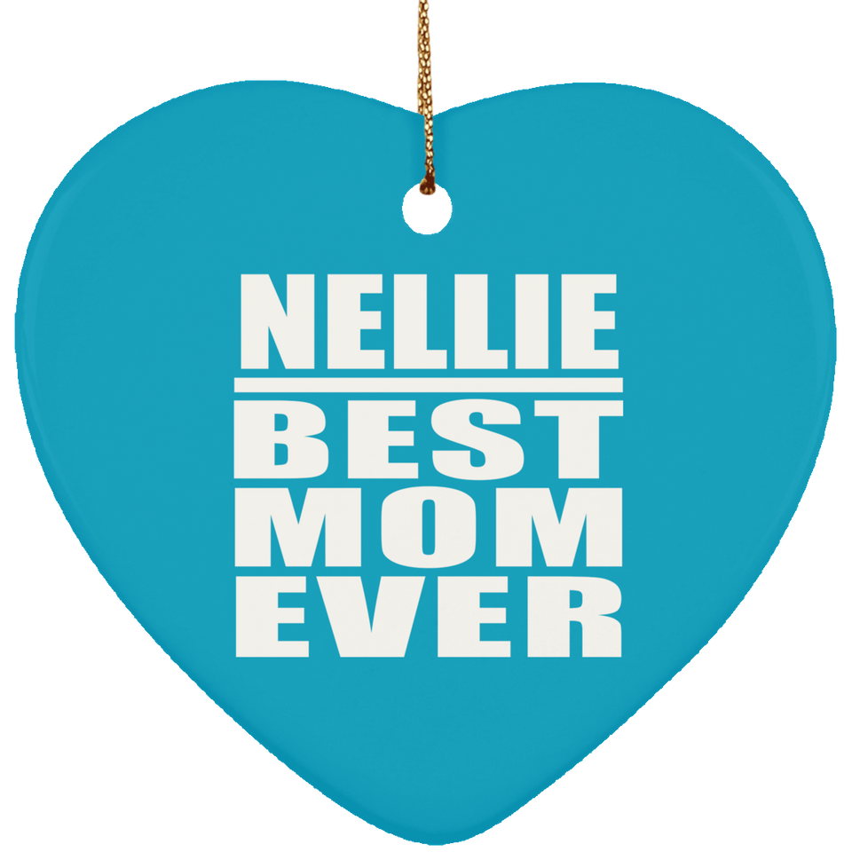 Nellie Best Mom Ever - Heart Ornament