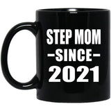 Step Mom Since 2021 - 11oz Coffee Mug Black