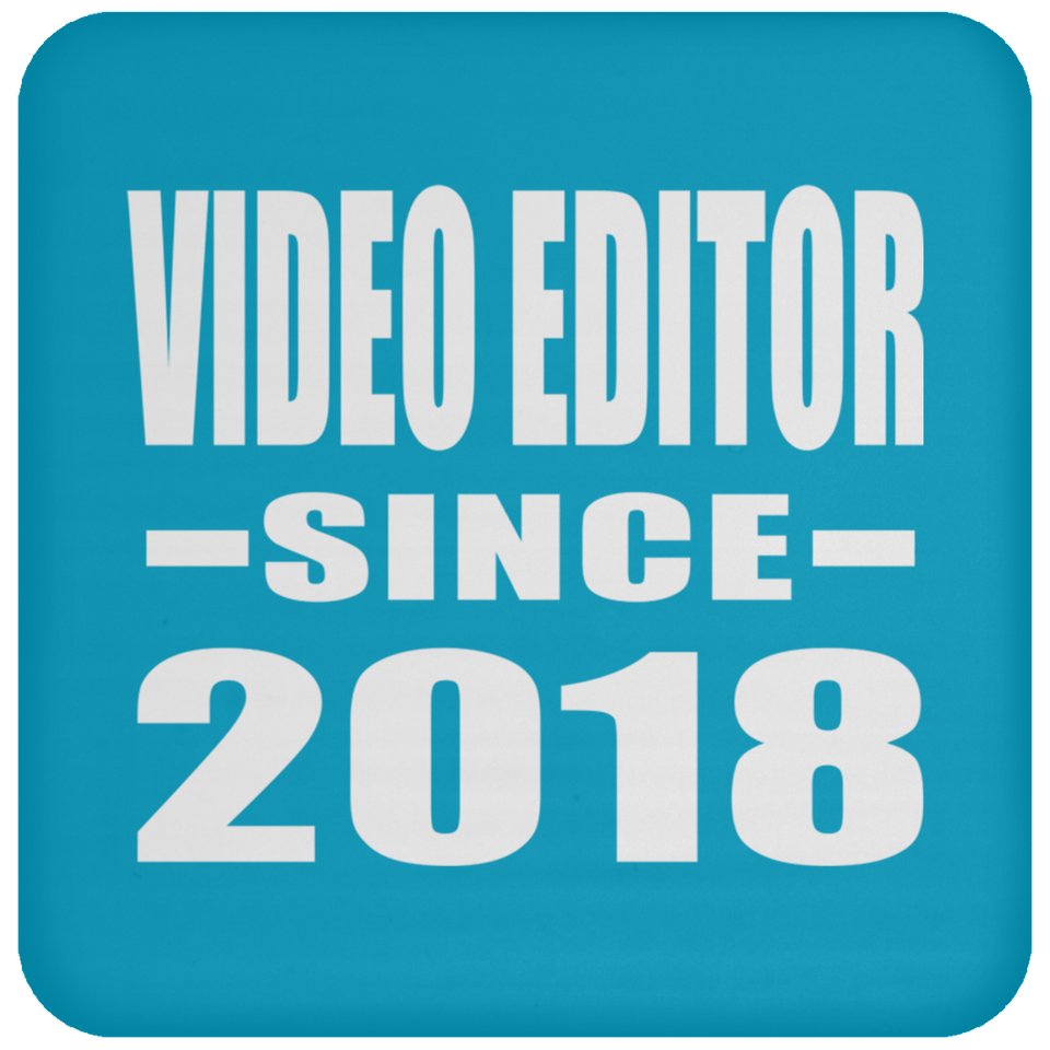 Video Editor Since 2018 - Drink Coaster