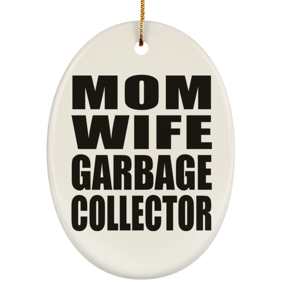 Mom Wife Garbage Collector - Oval Ornament