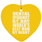 Dental Hygienist By Day World's Best Mom By Night - Heart Ornament