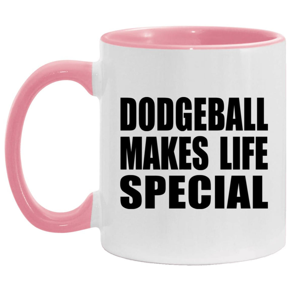 Dodgeball Makes Life Special - 11oz Accent Mug Pink
