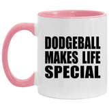 Dodgeball Makes Life Special - 11oz Accent Mug Pink