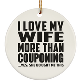 I Love My Wife More Than Couponing - Circle Ornament