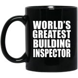 World's Greatest Building Inspector - 11 Oz Coffee Mug Black