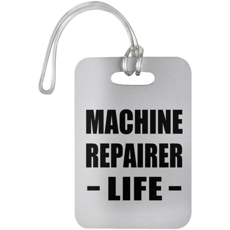 Machine Repairer Life - Luggage Bag Tag