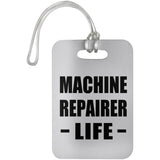 Machine Repairer Life - Luggage Bag Tag