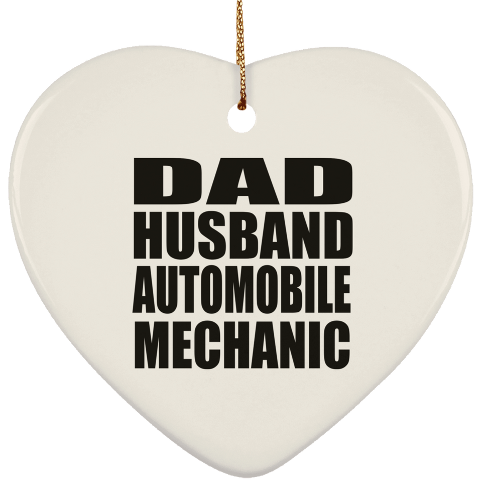 Dad Husband Automobile Mechanic - Heart Ornament