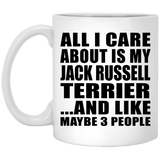All I Care About Is My Jack Russell Terrier - 11 Oz Coffee Mug