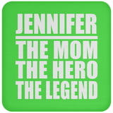 Jennifer The Mom The Hero The Legend - Drink Coaster