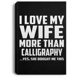 I Love My Wife More Than Calligraphy - Canvas Portrait