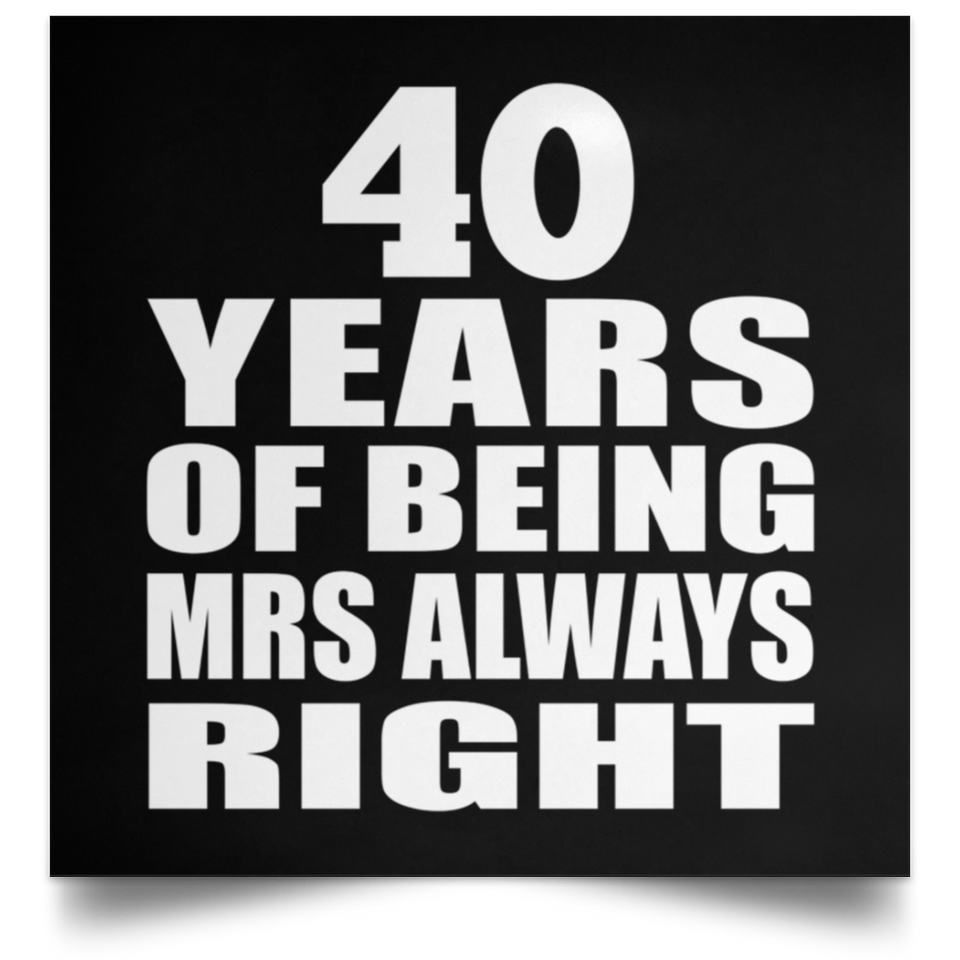 40th Anniversary 40 Years of Being Mrs Always Right - Poster Square