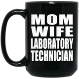 Mom Wife Laboratory Technician - 15oz Coffee Mug Black