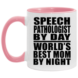 Speech Pathologist By Day World's Best Mom By Night - 11oz Accent Mug Pink