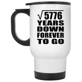 76th Anniversary Square Root of 5776 Years Down Forever To Go - White Travel Mug